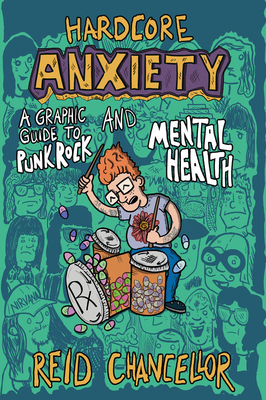 Hardcore Anxiety: A Graphic Guide to Punk Rock and Mental Health: A Graphic Guide to Punk Rock and Mental Health (Comix Journalism)
