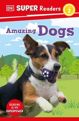 DK Super Readers Level 2 Amazing Dogs By DK Cover Image
