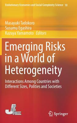 Emerging Risks in a World of Heterogeneity: Interactions Among Countries with Different Sizes, Polities and Societies (Evolutionary Economics and Social Complexity Science #10)