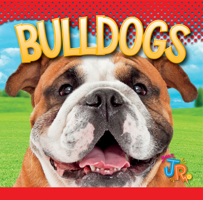 Bulldogs (Our Favorite Dogs)
