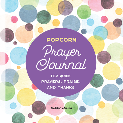 Popcorn Prayer Journal: For Quick Prayers, Praise, and Thanks Cover Image