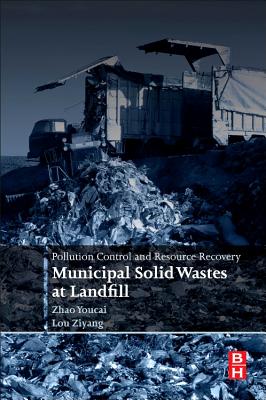 Pollution Control and Resource Recovery: Municipal Solid Wastes at Landfill By Zhao Youcai, Lou Ziyang Cover Image