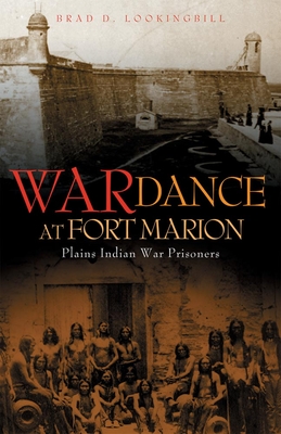 War Dance at Fort Marion: Plains Indian War Prisoners By Brad D. Lookingbill Cover Image