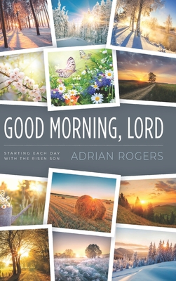 Good Morning, Lord: Starting Each Day with the Risen Son By Adrian Rogers Cover Image