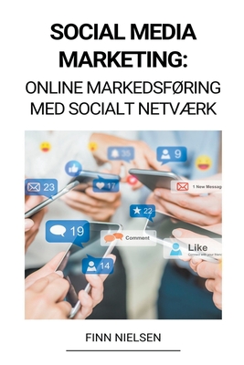 Social Media Marketing: Online Markedsføring med Socialt Netværk By Finn Nielsen Cover Image