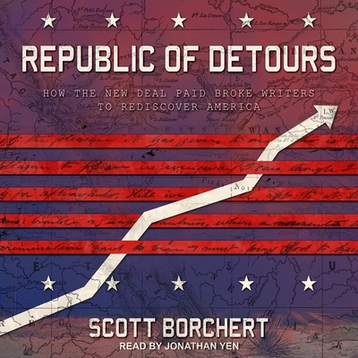 Republic of Detours: How the New Deal Paid Broke Writers to Rediscover America Cover Image