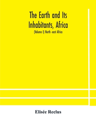 The Earth and Its Inhabitants, Africa: (Volume I) North -east Africa Cover Image
