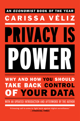 Privacy is Power: Why and How You Should Take Back Control of Your Data Cover Image