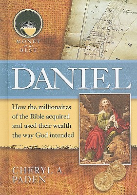 Daniel (Money at Its Best: Millionaires of the Bible) By Cheryl A. Paden Cover Image