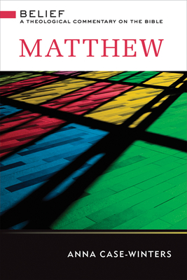 Matthew: A Theological Commentary on the Bible By Anna Case-Winters Cover Image