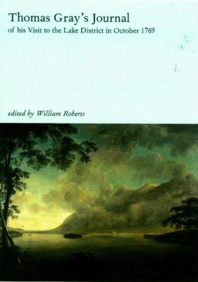 Thomas Gray’s Journal of His Visit to the Lake District in 1769: With a Life, Commentary and Historical Background Cover Image