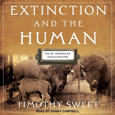 Extinction and the Human: Four American Encounters Cover Image