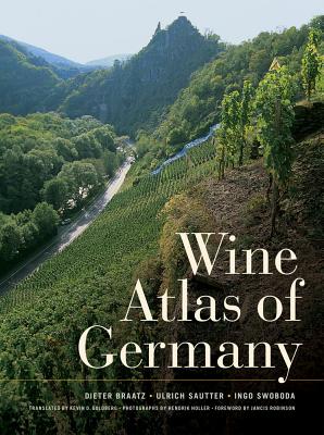 Wine Atlas of Germany By Dieter Braatz, Ulrich Sautter, Ingo Swoboda, Hendrik Holler (By (photographer)), Jancis Robinson (Foreword by), Kevin D. Goldberg (Translated by) Cover Image