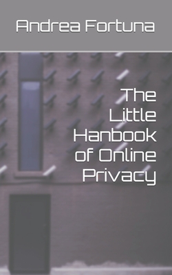 The Little Hanbook of Online Privacy By Andrea Fortuna Cover Image