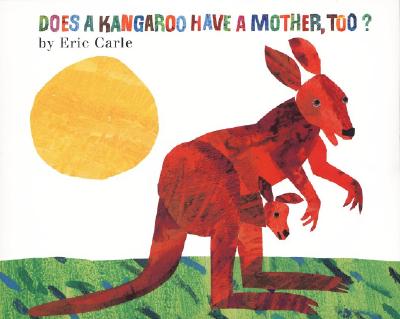 Does a Kangaroo Have a Mother, Too? By Eric Carle, Eric Carle (Illustrator) Cover Image