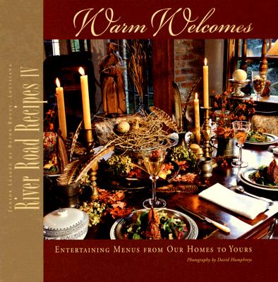 River Road Recipes IV: Warm Welcomes-Entertaining Menus from Our Homes to Yours By Junior League of Baton Rouge (Compiled by) Cover Image
