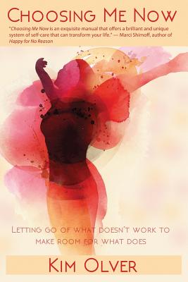 Choosing Me Now: Letting go of what doesn't work to make room for what does (InsideOut Empowerment #3)
