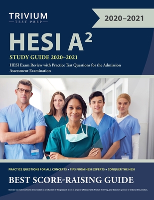 HESI A2 Study Guide 2020-2021: HESI Exam Review with Practice Test Questions for the Admission Assessment Examination Cover Image