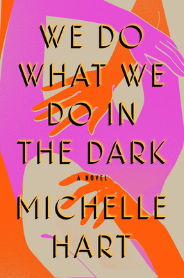 We Do What We Do in the Dark: A Novel Cover Image