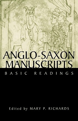 Anglo-Saxon Manuscripts: Basic Readings (Basic Readings in Chaucer and His Time #2)