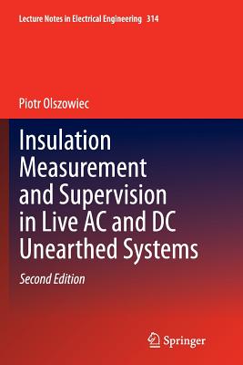 Insulation Measurement and Supervision in Live AC and DC Unearthed Systems (Lecture Notes in Electrical Engineering #314) Cover Image