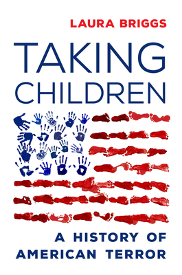 Taking Children: A History of American Terror