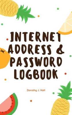Internet Address & Password Logbook: Keep your usernames, social info, passwords, web addresses and security question in one. So easy & organized Cover Image