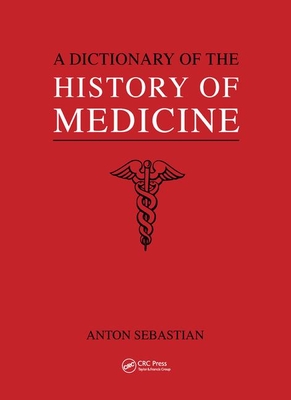A Dictionary of the History of Medicine / Anton Sebastian Cover Image