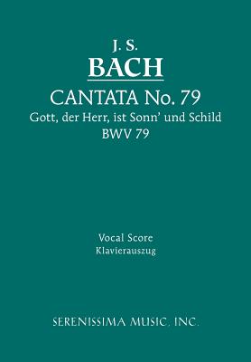 Gott, Der Herr, Ist Sonn' und Schild, BWV 79: Vocal score (Cantata #79)