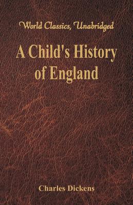 A Child's History of England: (World Classics, Unabridged) Cover Image
