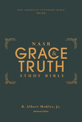 Nasb, the Grace and Truth Study Bible, Hardcover, Green, Red Letter, 1995 Text, Comfort Print By R. Albert Mohler Jr (Editor), Zondervan Cover Image