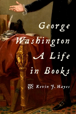 George Washington: A Life in Books By Kevin J. Hayes Cover Image