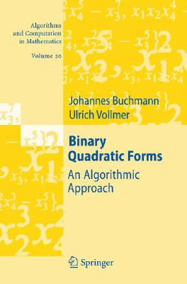 Binary Quadratic Forms: An Algorithmic Approach (Algorithms and Computation in Mathematics #20) By Johannes Buchmann, Ulrich Vollmer Cover Image