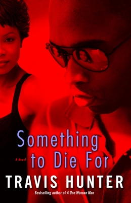 Something to Die For: A Novel By Travis Hunter Cover Image