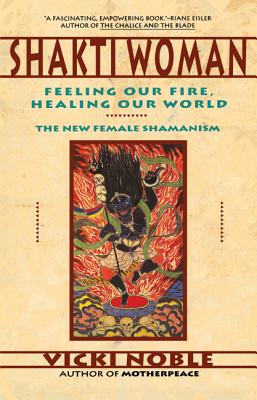 Shakti Woman: Feeling Our Fire, Healing Our World Cover Image