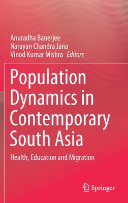 Population Dynamics in Contemporary South Asia: Health, Education and Migration Cover Image