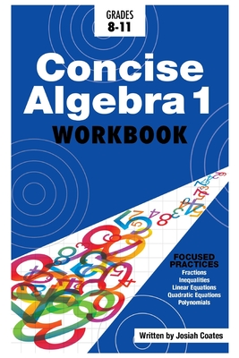 Concise Algebra 1: Master Algebra 1 with 30 Hours of Self Study By Josiah Coates Cover Image