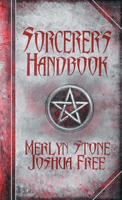 The Sorcerer's Handbook: A Complete Guide to Practical Magick By Joshua Free, Merlyn Stone (Created by) Cover Image