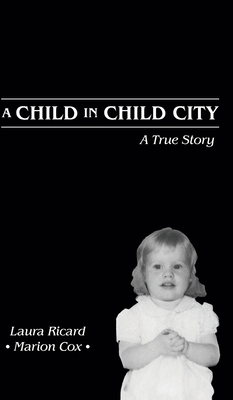 A Child in Child City: A True Story By Laura Ricard Cover Image