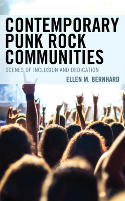 Contemporary Punk Rock Communities: Scenes of Inclusion and Dedication Cover Image