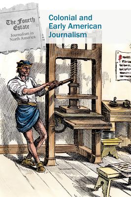 Colonial and Early American Journalism By Patrice Sherman Cover Image