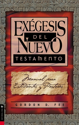 Exégesis del Nuevo Testamento: Manual Para Estudiantes Y Pastores Cover Image