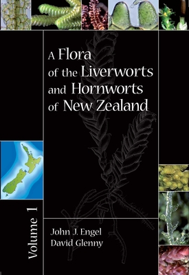A Flora of the Liverworts and Hornworts of New Zealand (Monographs in Systematic Botany from the Missouri Botanical #110) By John J. Engel Cover Image