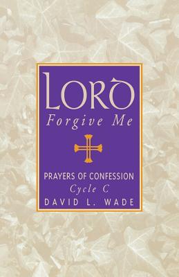 Lord Forgive Me: Prayers Of Confession Cycle C Cover Image