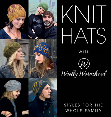 Knit Hats with Woolly Wormhead: Styles for the Whole Family By Woolly Wormhead Cover Image
