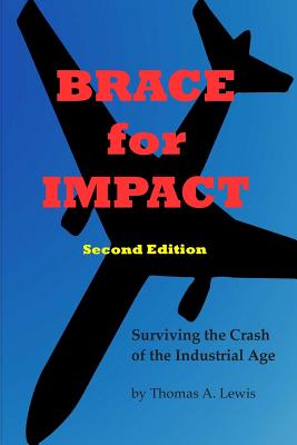 Brace for Impact: Surviving the Crash of the Industrial Age By Thomas a. Lewis Cover Image