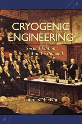 Cryogenic Engineering, Revised and Expanded By Thomas Flynn Cover Image