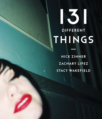 131 Different Things By Zachary Lipez, Nick Zinner (Photographer), Stacy Wakefield (Cover Design by) Cover Image