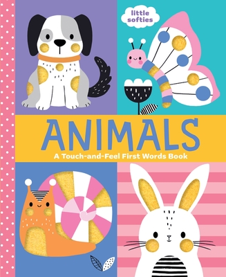 Animals: A Touch-and-Feel First Words Book: A Little Softies Board Book