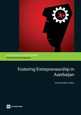 Fostering Entrepreneurship in Azerbaijan (Directions in Development - Private Sector Development)